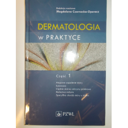 Dermatologia w praktyce Część 1 Praca zbiorowa