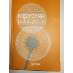 Medycyna paliatywna De Walden-Gałuszko Krystyna, Ciałkowska-Rysz Aleksandra