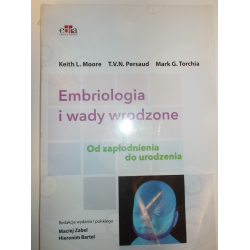 Embriologia i wady wrodzone Od zapłodnienia do urodzenia Moore Keith L, N, Persaud T, Torchia Mark G, V