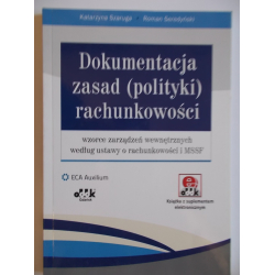 Dokumentacja zasad (polityki) rachunkowości wzorce zarządzeń wewnętrznych wg ustawy o rachunkowości i MSSF Katarzyna Szaruga, Roman Seredyński