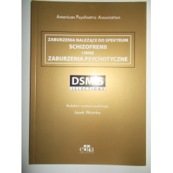 Zaburzenia należące do spektrum schizofrenii i inne zaburzenia psychotyczne. DSM-5 Selections
