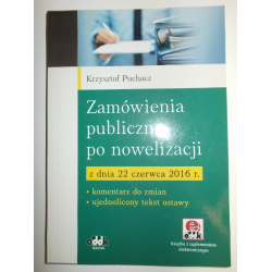Zamówienia publiczne po nowelizacji z dnia 22 czerwca 2016 r. Krzysztof Puchacz