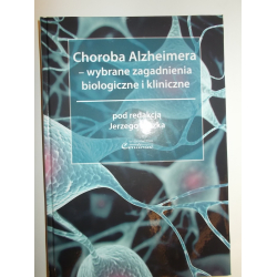 Choroba Alzheimera - wybrane zagadnienia biologiczne i kliniczne