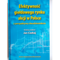 Efektywność giełdowego rynku akcji w Polsce z perspektywy dwudziestolecia
