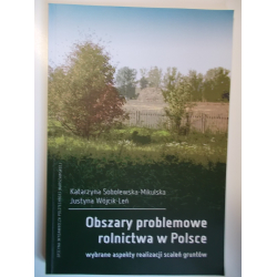 Obszary problemowe rolnictwa w Polsce. Wybrane aspekty realizacji scaleń gruntów
