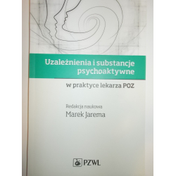 Uzależnienia i substancje psychoaktywne w praktyce lekarza POZ Praca zbiorowa