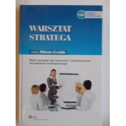 Warsztat stratega Zbiór narzędzi dla trenerów i wykładowców zarządzania strategicznego Anna Witek-Crabb