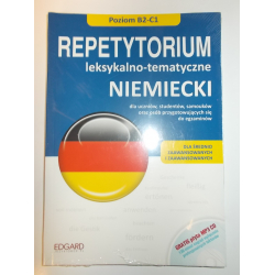 Niemiecki Repetytorium leksykalno-tematyczne Poziom B2-C1 Dla uczniów, studentów, samouków i osób przygotowujących się do egzaminów